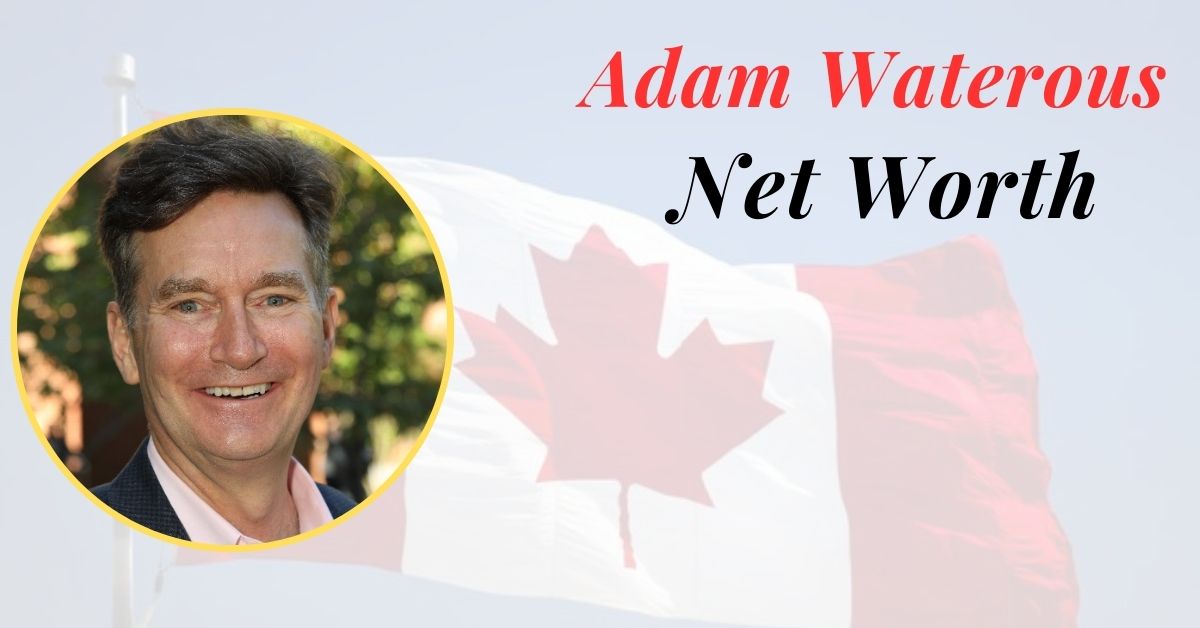 Adam Waterous Net Worth